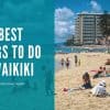 Best Things to do in Waikiki