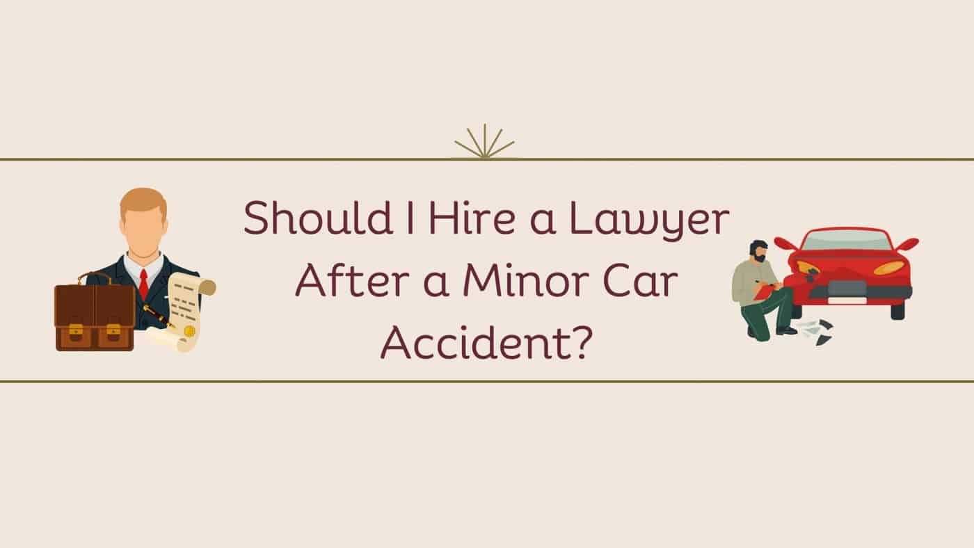 Hire a Lawyer After a Minor Car Accident