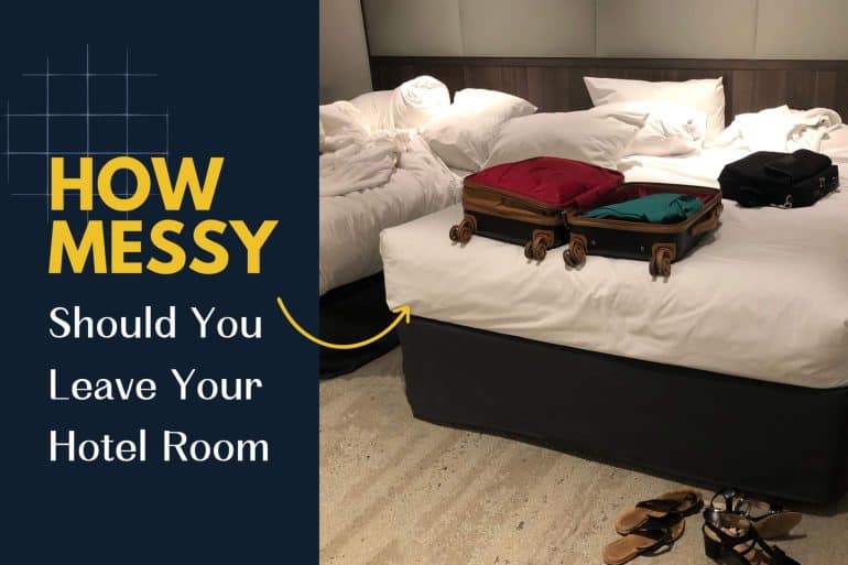 How Messy Should You Leave Your Hotel Room