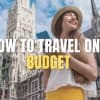 How To Travel On A Budget In 2024 1