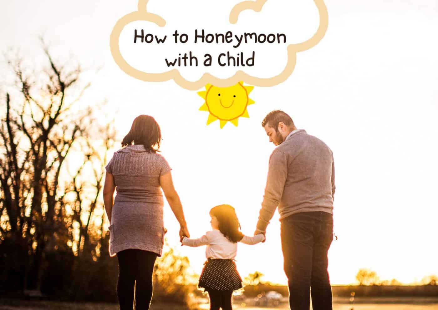 How to Honeymoon with a Child