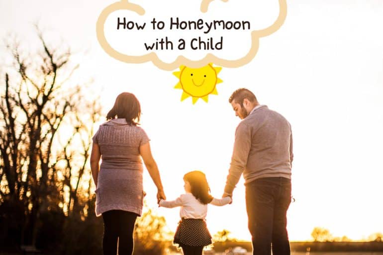 How to Honeymoon with a Child