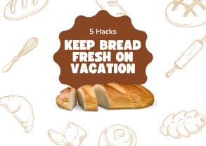 Keep Bread Fresh on Vacation