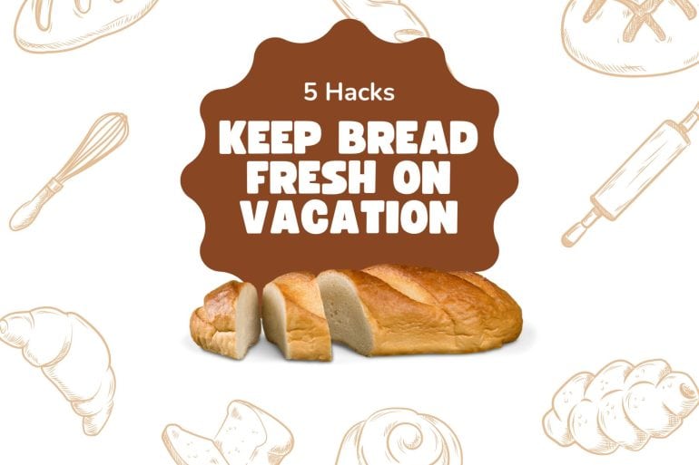 Keep Bread Fresh on Vacation