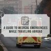 Medical Emergencies While Traveling Abroad