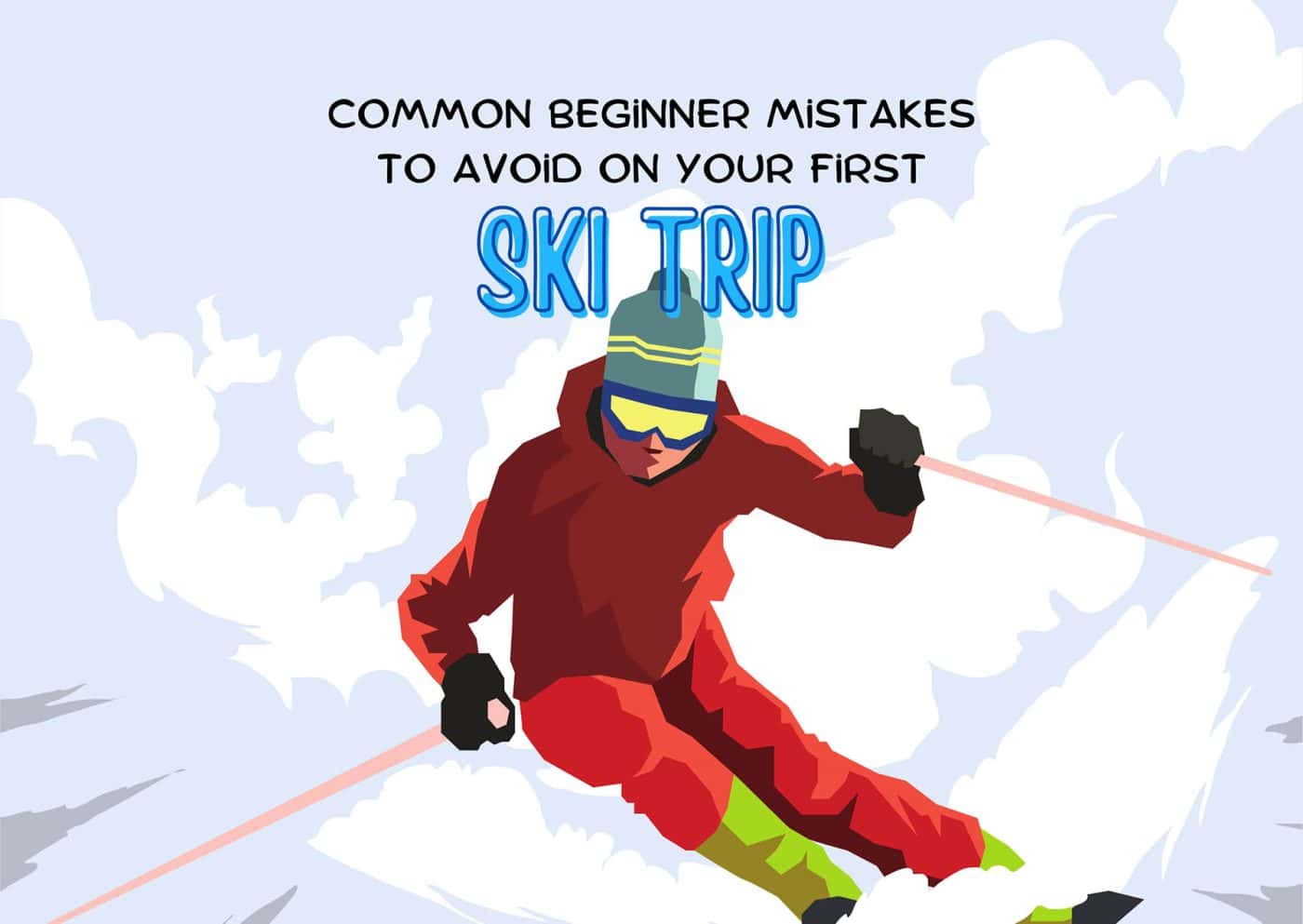 Mistakes to Avoid on Your First Ski Trip