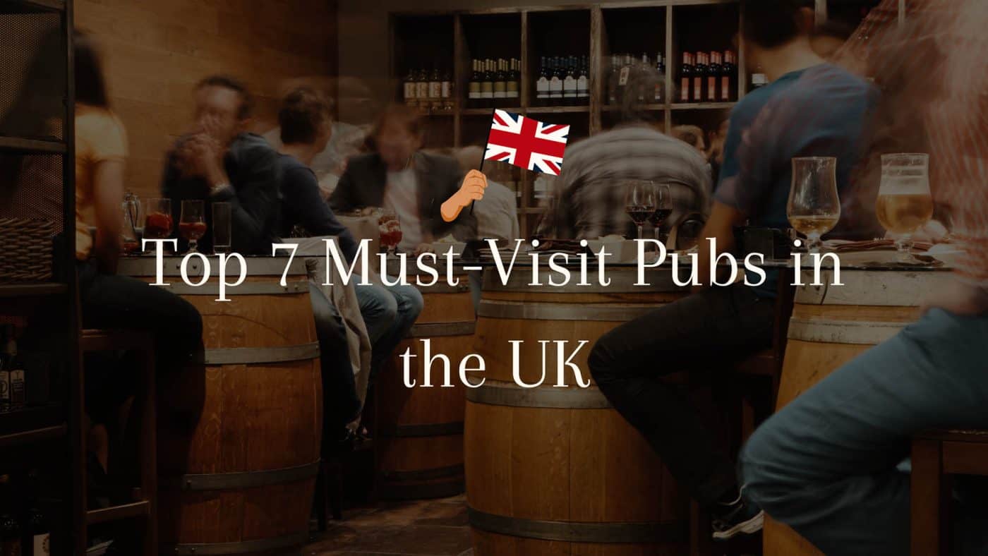 Top 7 Must Visit Pubs in the UK 1