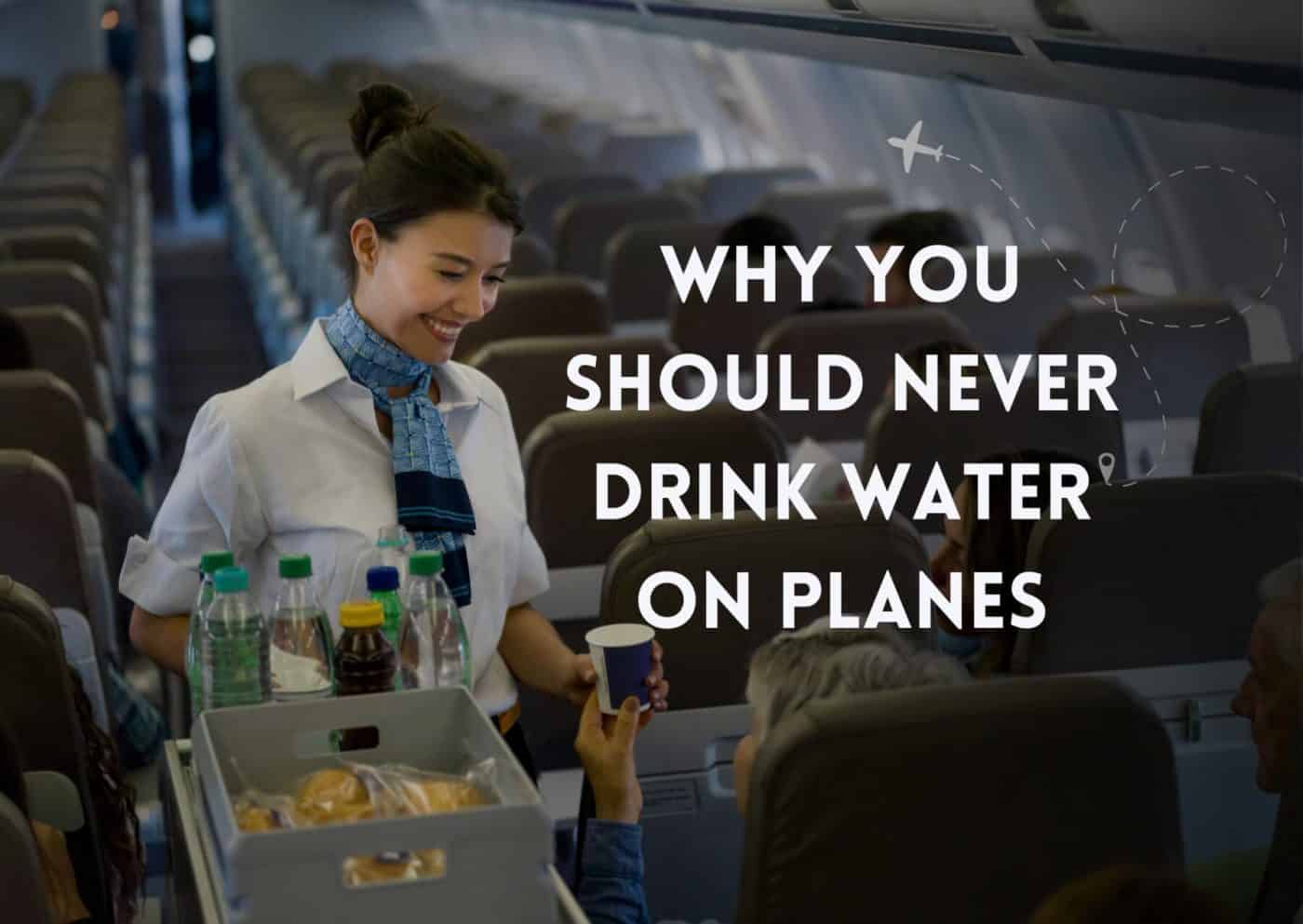 Never Drink Water on Planes