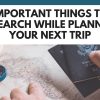 Things to Research While Planning Your Next Trip