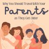 Travel with Parents Tips