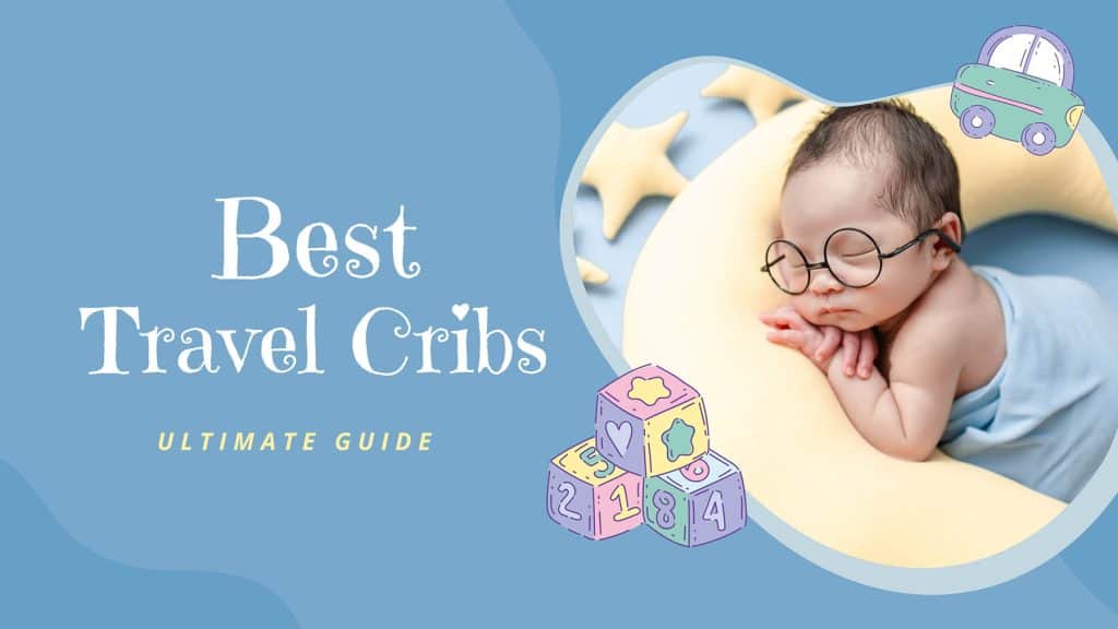 Best Travel Cribs for 2024 Our Reviews of the Safest and Most