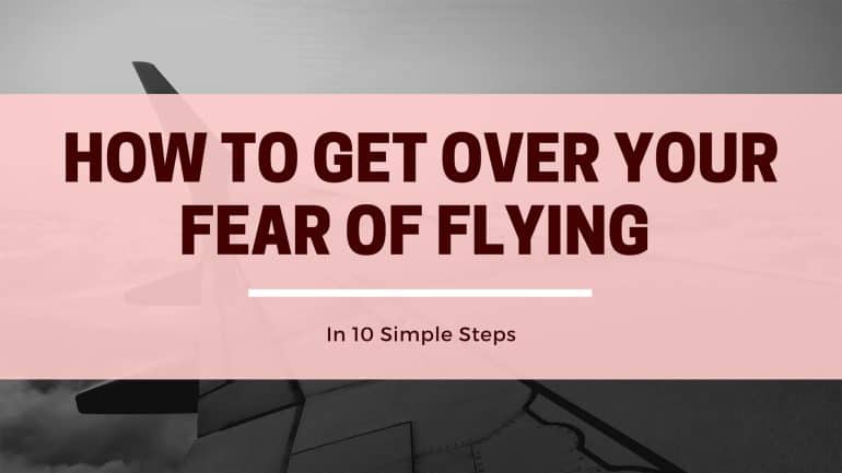 10-steps-to-getting-over-the-fear-of-flying-escape-monthly